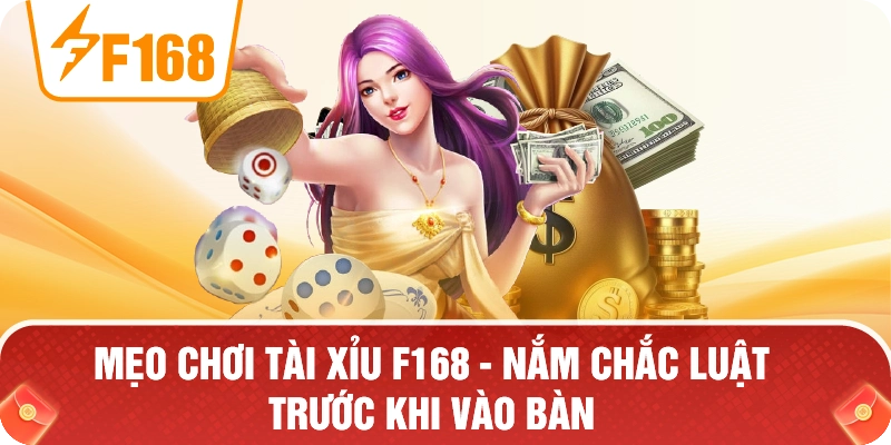 Mẹo Chơi Tài Xỉu F168 – Nắm Chắc Luật Trước Khi Vào Bàn